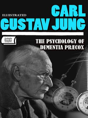 cover image of The Psychology of Dementia Præcox. Illustrated